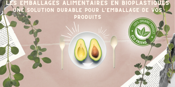 Les emballages alimentaires en bioplastiques, une nouvelle technologie 100% écologique